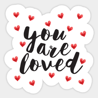 You are Loved Sticker